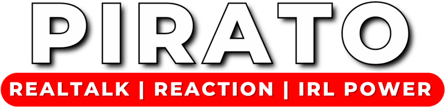 PIRATO — Realtalk, Reaction, IRL Power
